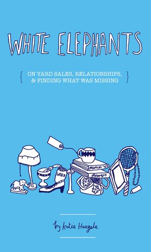 White Elephants: On Yard Sales, Relationships, & Finding Out What Was Missing