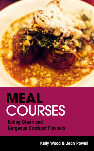 Meal Courses: Eating Clean and Gorgeous Crockpot Flavours