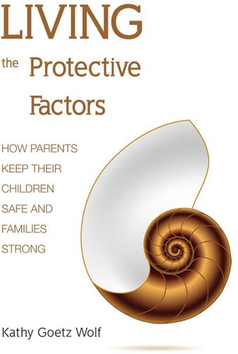 Living the Protective Factors: How Parents Keep Their Children Safe and Families Strong