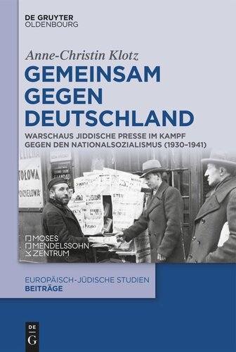 Gemeinsam gegen Deutschland: Warschaus jiddische Presse im Kampf gegen den Nationalsozialismus (1930–1941)