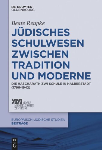 Jüdisches Schulwesen zwischen Tradition und Moderne: Die Hascharath Zwi Schule in Halberstadt (1796–1942)