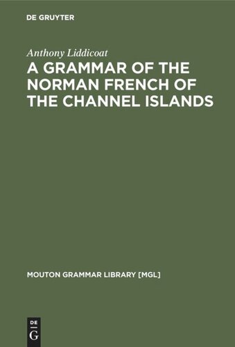 A Grammar of the Norman French of the Channel Islands: The Dialects of Jersey and Sark
