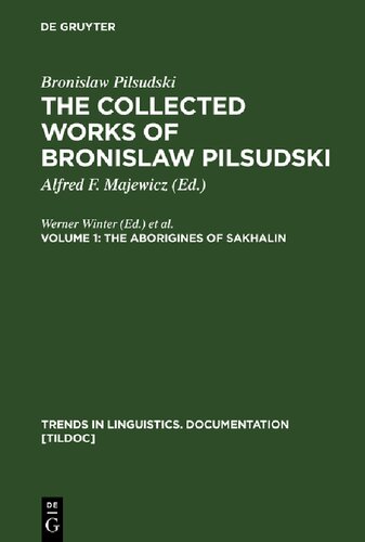 The Collected Works of Bronislaw Piłsudski, Volume 1: The Aborigines of Sakhalin
