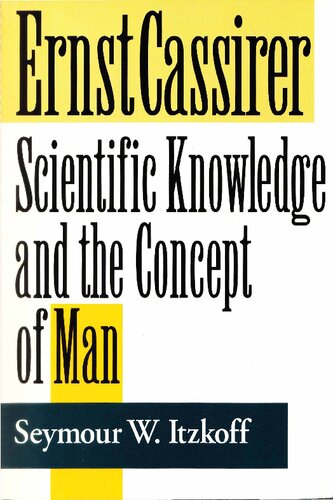 Ernst Cassirer: Scientific Knowledge and the Concept of Man