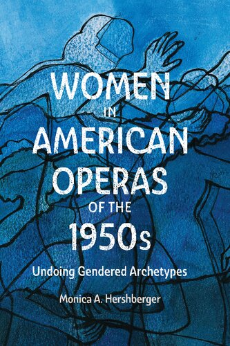 Women in American Operas of the 1950s: Undoing Gendered Archetypes