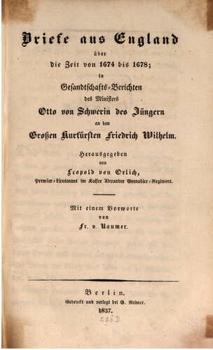 Briefe aus England über die Zeit von 1674 bis 1678; in Gesandtschafts-Berichten des Ministers Otto von Schwerin des Jüngeren an den Großen Kurfürsten Friedrich Wilhelm