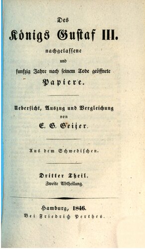 Des Königs Gustaf III. nachgelassene und fünfzig Jahre nach seinem Tode geöffnete Papiere