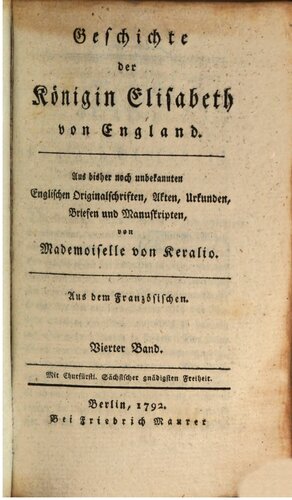 Geschichte der Königin Elisabeth von England · Aus bisher noch unbekannten englischen Originalschriften, Akten, Urkunden, Briefen und Manusckripten