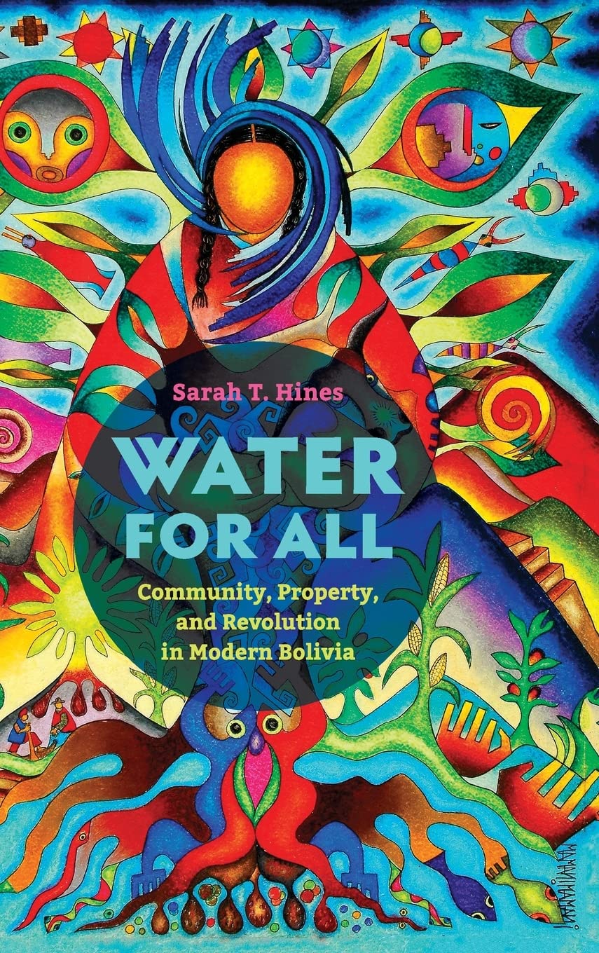 Water for All: Community, Property, and Revolution in Modern Bolivia