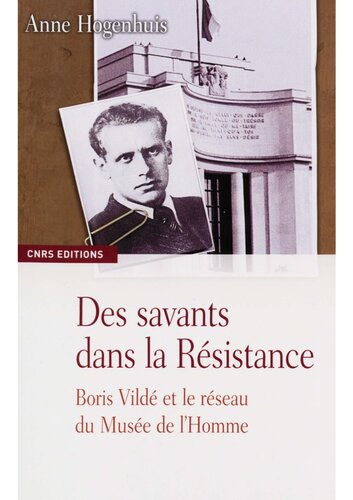 Des savants dans la résistance: Boris Vildé et le réseau du Musée de l'Homme