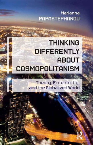 Thinking Differently About Cosmopolitanism: Theory, Eccentricity, and the Globalized World