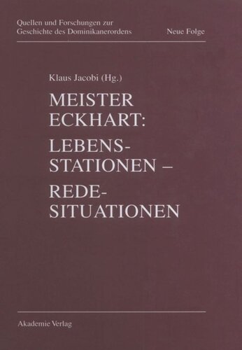 Meister Eckhart. Lebensstationen - Redesituationen