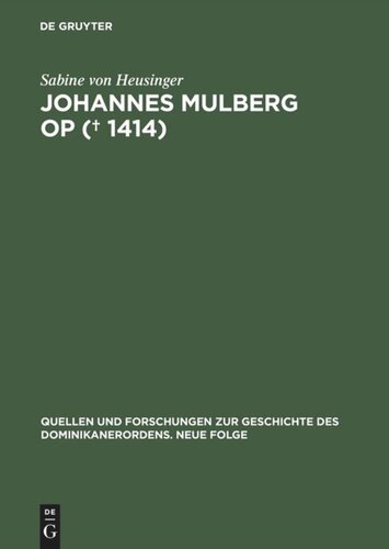 Johannes Mulberg OP († 1414): Ein Leben im Spannungsfeld von Dominikanerobservanz und Beginenstreit