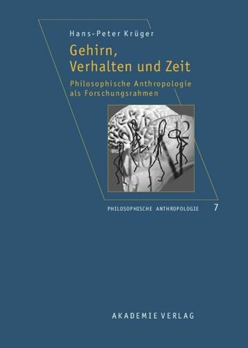 Gehirn, Verhalten und Zeit: Philosophische Anthropologie als Forschungsrahmen