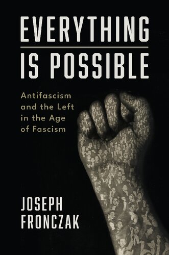 Everything Is Possible: Antifascism and the Left in the Age of Fascism