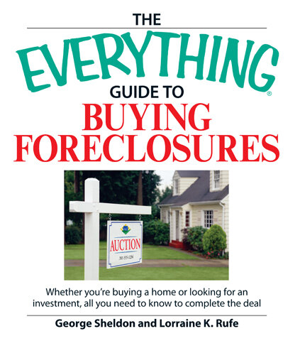 The Everything Guide to Buying Foreclosures: Learn How To Make Money By Buying and Selling Foreclosed Properties