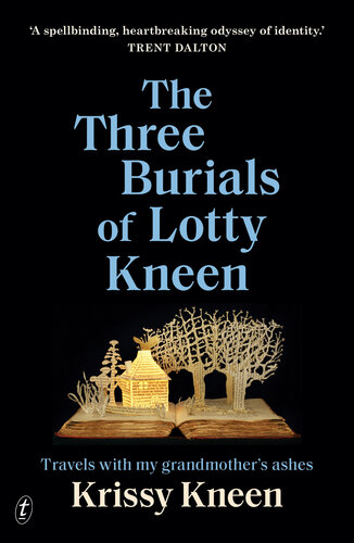 The Three Burials of Lotty Kneen: Travels with My Grandmother's Ashes