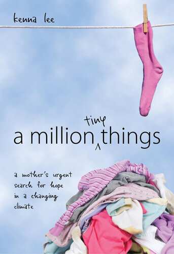 A Million Tiny Things: a mother's urgent search for hope in a changing climate