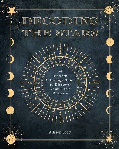 Decoding the Stars: A Modern Astrology Guide to Discover Your Life's Purpose