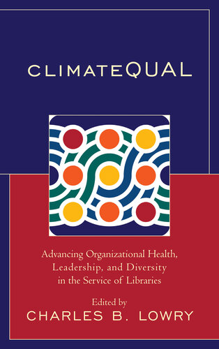 ClimateQUAL: Advancing Organizational Health, Leadership, and Diversity in the Service of Libraries