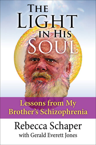 The Light in His Soul: Lessons from My Brother's Schizophrenia