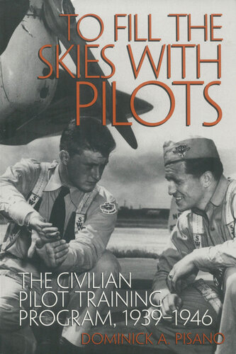 To Fill the Skies with Pilots: The Civilian Pilot Training Program, 1939-1946