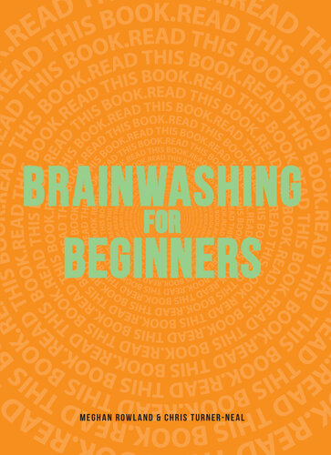 Brainwashing for Beginners: Read This Book. Read This Book. Read This Book.