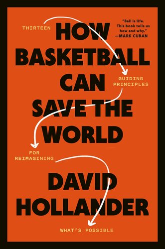 How Basketball Can Save the World: 13 Guiding Principles for Reimagining What's Possible
