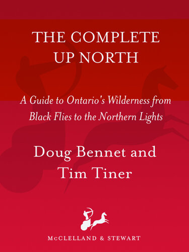 The Complete Up North: A Guide to Ontario's Wilderness from Black Flies to the Northern Lights