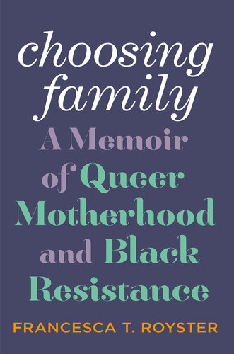 Choosing Family: A Memoir of Queer Motherhood and Black Resistance