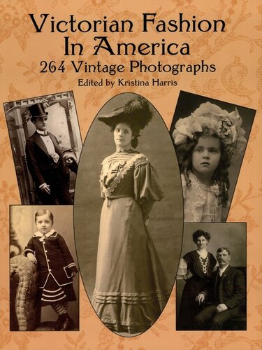 Victorian Fashion in America: 264 Vintage Photographs