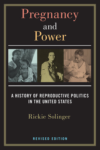 Pregnancy and Power, Revised Edition: A History of Reproductive Politics in the United States
