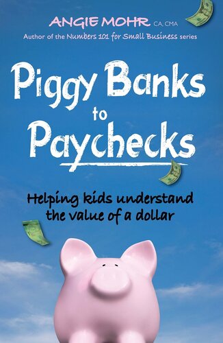 Piggy Banks to Paychecks: Helping Kids Understand the Value of a Dollar