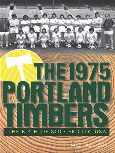 The 1975 Portland Timbers: The Birth of Soccer City