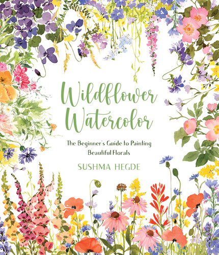 Wildflower Watercolor: The Beginner’s Guide to Painting Beautiful Florals
