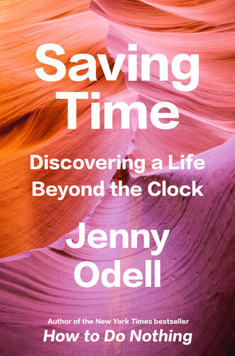 Saving Time : Discovering a Life Beyond the Clock
