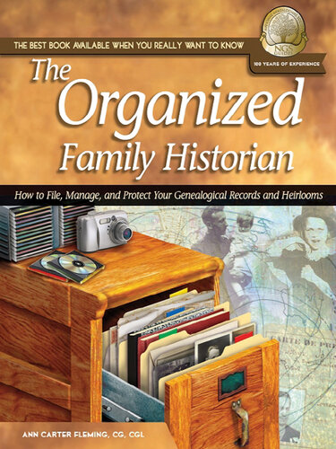 The Organized Family Historian: How to File, Manage, and Protect Your Genealogical Research and Heirlooms