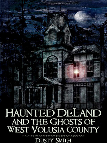 Haunted DeLand and the Ghosts of West Volusia County