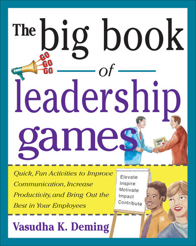 The Big Book of Leadership Games: Quick, Fun Activities to Improve Communication, Increase Productivity, and Bring Out the Best in Employees