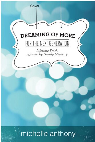 Dreaming of More for the Next Generation: Lifetime Faith Ignited by Family Ministry