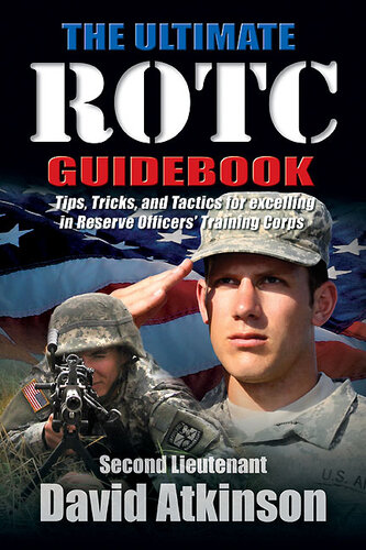 The Ultimate ROTC Guidebook: Tips, Tricks, and Tactics for Excelling in Reserve Officers' Training Corps
