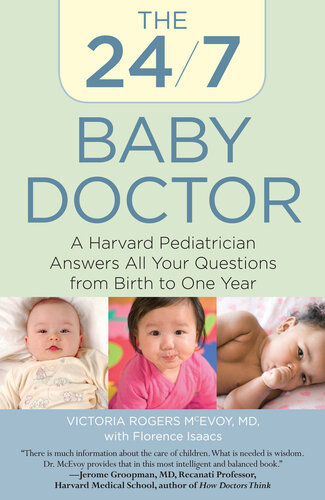 24/7 Baby Doctor: A Harvard Pediatrician Answers All Your Questions from Birth to One Year