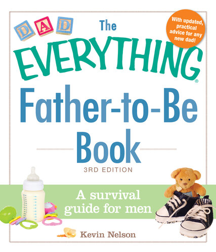 The Everything Father-To-Be Book: A Survival Guide for Men
