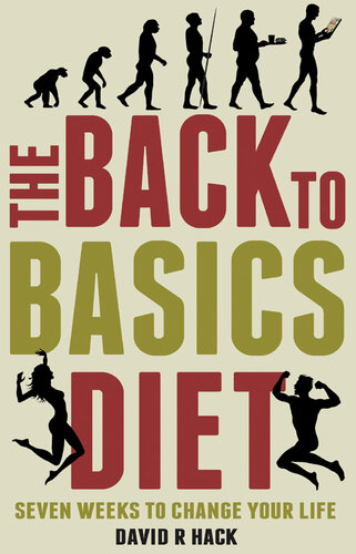 The Back to Basics Diet: Seven Weeks to Change Your Life