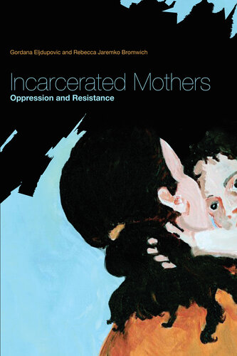 Incarcerated Mothers: Oppression and Resistance