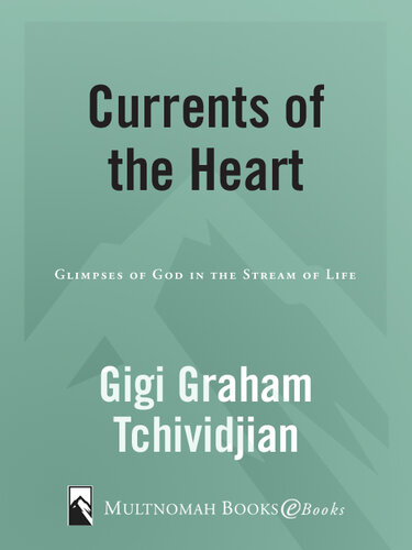 Currents of the Heart: Glimpses of God in the Stream of Life