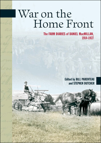 War on the Home Front: The Farm Diaries of Daniel MacMillan, 1914-1927
