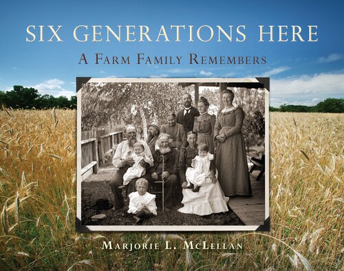 Six Generations Here: A Farm Family Remembers