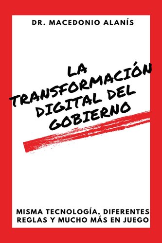 La Transformación Digital del Gobierno: Misma Tecnología, Diferentes Reglas y Mucho Más en Juego