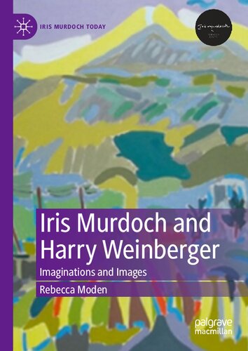 Iris Murdoch and Harry Weinberger: Imaginations and Images